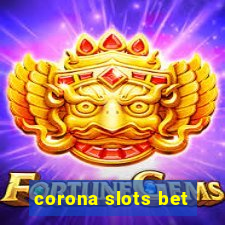 corona slots bet